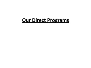 Our Direct Programs

 