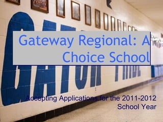 Gateway Regional: A Choice School Accepting Applications for the 2011-2012 School Year 
