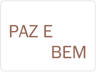 PAZ E    BEM 