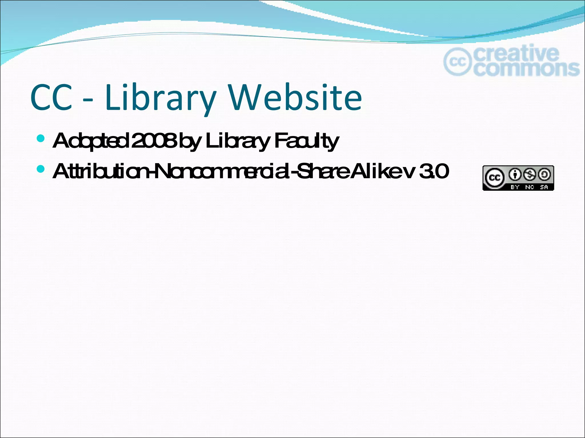 CC - Library Website  Adopted 2008 by Library Faculty Attribution-Noncommercial-Share Alike v 3.0 
