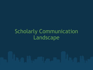 Scholarly Communication Landscape 
