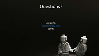 Questions?
Lisa Carter
lvcarter@scu.edu
x6927
 