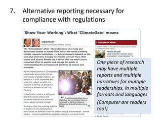 7.

Alternative reporting necessary for
compliance with regulations

One piece of research
may have multiple
reports and multiple
narratives for multiple
readerships, in multiple
formats and languages
(Computer are readers
too!)

 