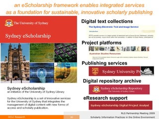 an eScholarship framework enables integrated services as a foundation for sustainable, innovative scholarly publishing Digital text collections Project platforms Publishing services Digital repository archive eResearch support 
