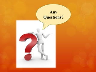 Any 
Questions? 
 