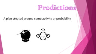 A plan created around some activity or probability
 