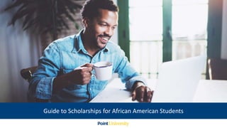 Guide to Scholarships for African American Students
 