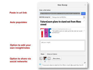 Paste in url link
Auto populates
Option to add your
own insight/notes
Option to share via
social networks
 