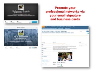 Promote your
professional networks via
your email signature
and business cards
 
