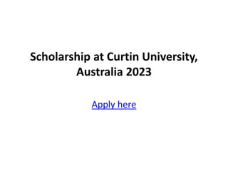 Scholarship at Curtin University,
Australia 2023
Apply here
 