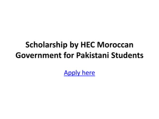 Scholarship by HEC Moroccan
Government for Pakistani Students
Apply here
 