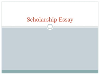 Scholarship Essay
 