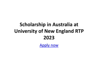 Scholarship in Australia at
University of New England RTP
2023
Apply now
 