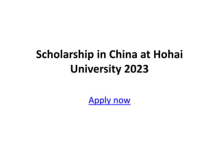Scholarship in China at Hohai
University 2023
Apply now
 