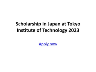 Scholarship in Japan at Tokyo
Institute of Technology 2023
Apply now
 