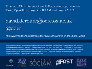 Normal Science – computer science is a
puzzle-solving activity under our current
paradigm, inspired by great achievements. 
Kuhn cycle
We are in the period of crisis, where the failure of established
methods permits us to experiment with new methods to crack the
anomaly. We experiment with social machines as an underpinning
model.
If successful, social machines become the new paradigm and
scientiﬁc revolution has occurred. This is evidenced by the papers and
books that train the next generation. 
De Roure, D. 2014. The
Emerging Paradigm of Social
Machines, Digital
Enlightenment Yearbook 2014
227 K. O’Hara et al. (Eds.)
IOS Press, 2014. pp 227-234.
Successful social machines, like Wikipedia,
are the anomaly. They do not yield to
standard techniques despite attempts to
extend those techniques and ﬁt social
machines in as machines. cf Newtonian
mechanics.
 
