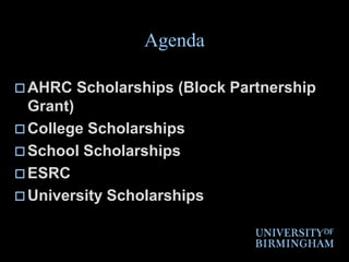 AgendaAHRC Scholarships (Block Partnership Grant)College ScholarshipsSchool ScholarshipsESRCUniversity Scholarships