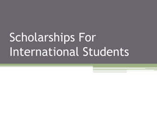 Scholarships For
International Students
 