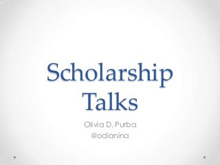 Scholarship
Talks
Olivia D. Purba
@odianina

 