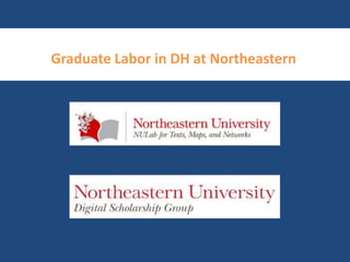 Graduate Labor in DH at Northeastern 
 