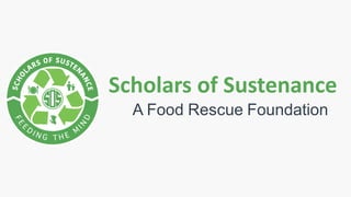 Scholars of Sustenance
A Food Rescue Foundation
 