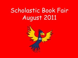 Scholastic Book Fair
   August 2011
 