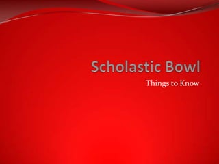 Scholastic Bowl Things to Know 