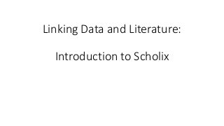 Linking Data and Literature:
Introduction to Scholix
 