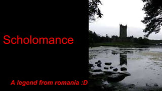 Scholomance
A legend from romania :D
 