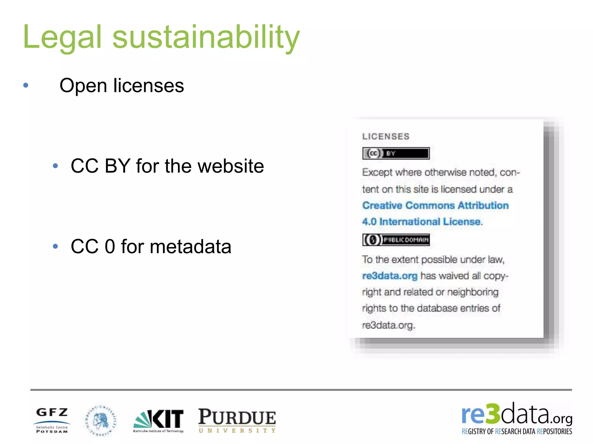 Legal sustainability
• Open licenses
• CC BY for the website
• CC 0 for metadata
 