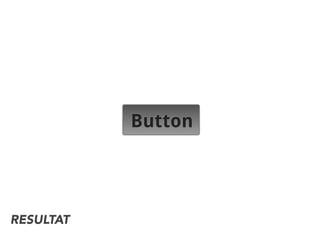 RESULTAT
Button
 