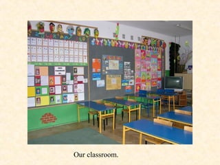 Our classroom.
 