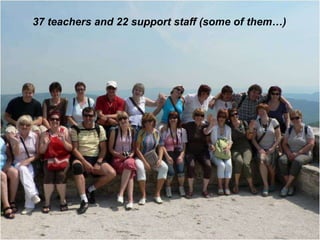 37 teachers and 22 support staff (some of them…)
