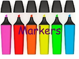 Markers
 