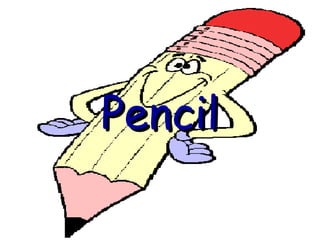 Pencil
 