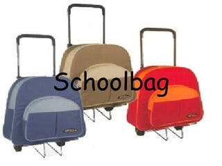 Schoolbag
 