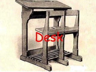 Desk
 