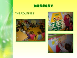 NURSERY

THE ROUTINES
 