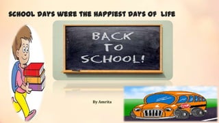 school days were the happiest days of Life

By Amrita

 