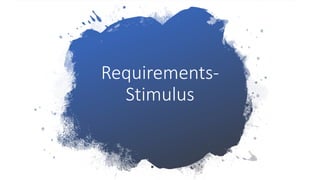 Requirements-
Stimulus
 