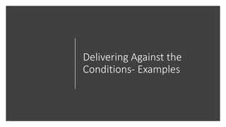 Delivering Against the
Conditions- Examples
 