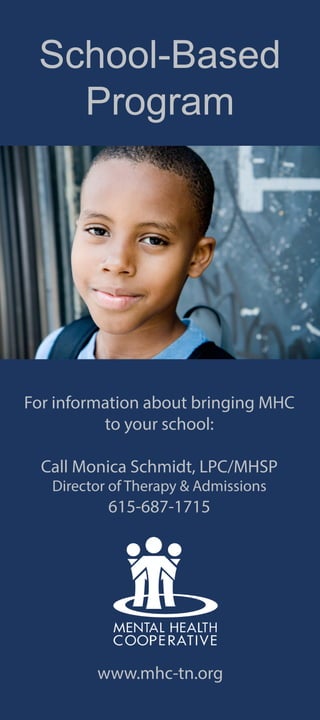 School-Based
Program
www.mhc-tn.org
For information about bringing MHC
to your school:
Call Monica Schmidt, LPC/MHSP
Director of Therapy & Admissions
615-687-1715
 