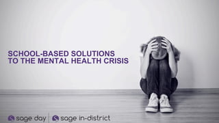 SCHOOL-BASED SOLUTIONS
TO THE MENTAL HEALTH CRISIS
 