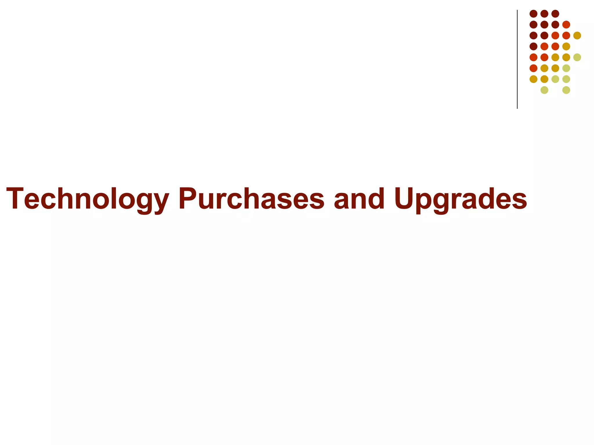 Technology Purchases and Upgrades 