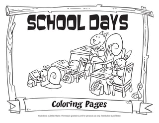 Illustrations by Didier Martin. Permission granted to print for personal use only. Distribution is prohibited.
School Days
Coloring Pages
 