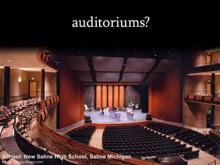 auditoriums? School: New Saline High School, Saline Michigan Image: DesignShare.com 