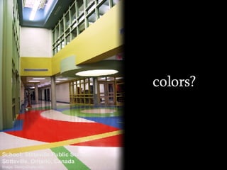 colors? School: Stittsville Public School,  Stittsville, Ontario, Canada Image: DesignShare.com 