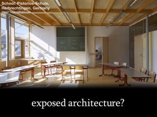 exposed architecture? School: Pistorius-Schule,  Herbrechtingen, Germany Image: DesignShare.com 