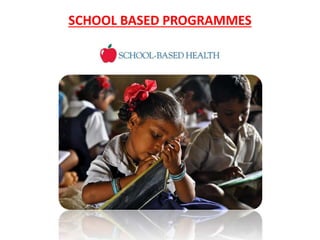 SCHOOL BASED PROGRAMMES
 