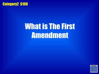 Game board Game board Category2  $100 What is The First Amendment 